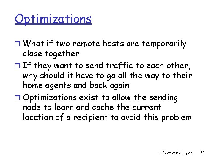 Optimizations r What if two remote hosts are temporarily close together r If they