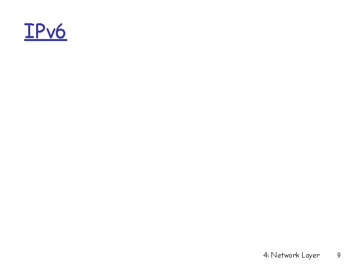 IPv 6 4: Network Layer 9 