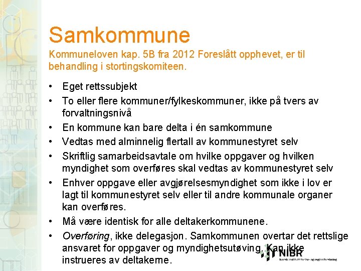 Samkommune Kommuneloven kap. 5 B fra 2012 Foreslått opphevet, er til behandling i stortingskomiteen.