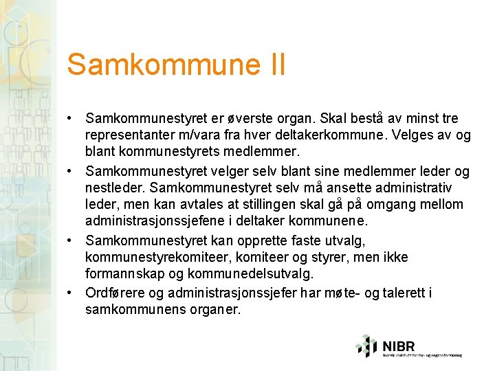 Samkommune II • Samkommunestyret er øverste organ. Skal bestå av minst tre representanter m/vara