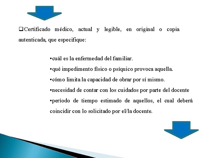 q. Certificado médico, actual y legible, en original o copia autenticada, que especifique: •