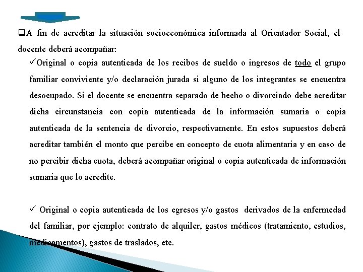 q. A fin de acreditar la situación socioeconómica informada al Orientador Social, el docente