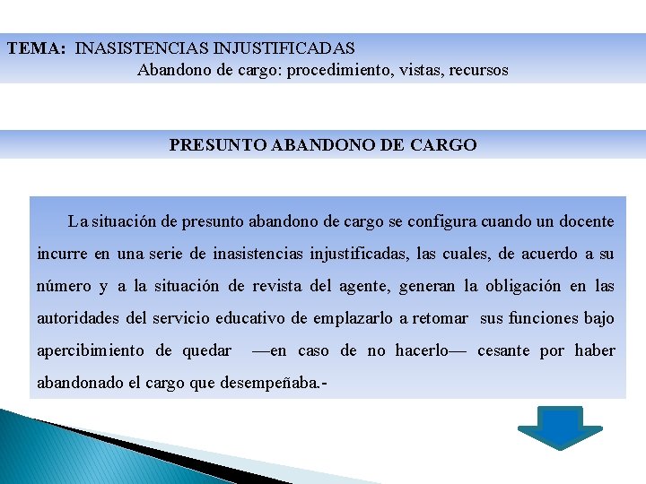 TEMA: INASISTENCIAS INJUSTIFICADAS Abandono de cargo: procedimiento, vistas, recursos PRESUNTO ABANDONO DE CARGO La