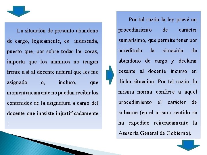 Por tal razón la ley prevé un La situación de presunto abandono procedimiento de