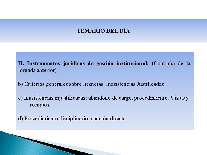 TEMARIO DEL DÍA II. Instrumentos jurídicos de gestión institucional: (Continúa de la jornada anterior)