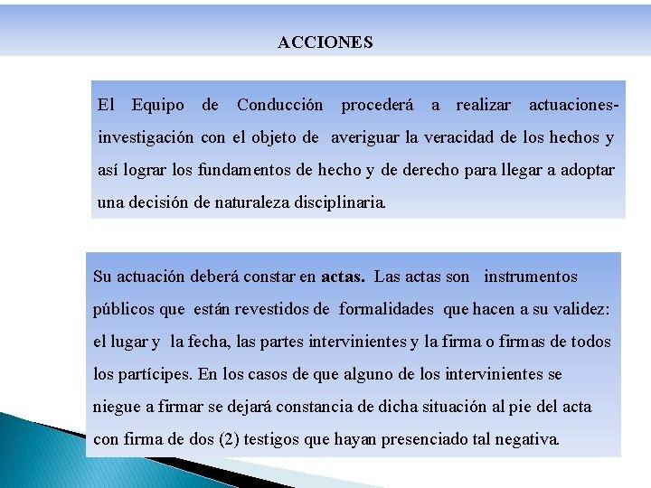 ACCIONES El Equipo de Conducción procederá a realizar actuacionesinvestigación con el objeto de averiguar