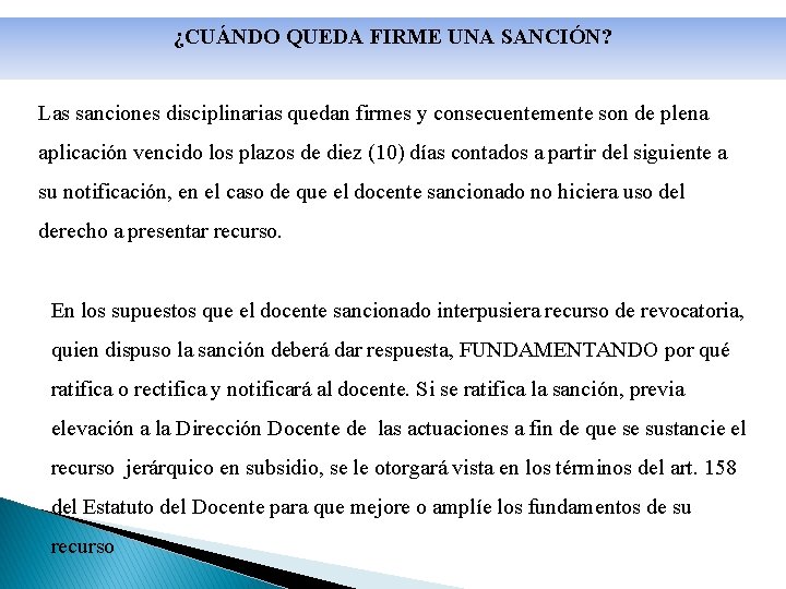 ¿CUÁNDO QUEDA FIRME UNA SANCIÓN? Las sanciones disciplinarias quedan firmes y consecuentemente son de