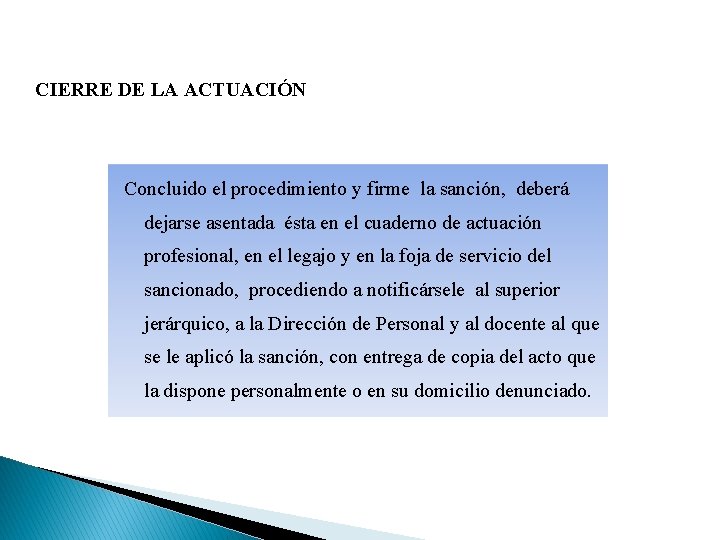 CIERRE DE LA ACTUACIÓN Concluido el procedimiento y firme la sanción, deberá dejarse asentada