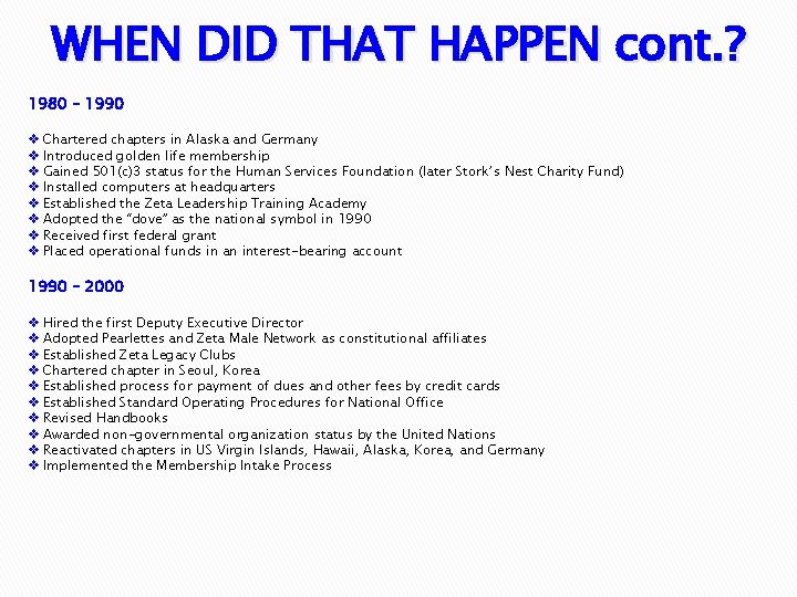 WHEN DID THAT HAPPEN cont. ? 1980 – 1990 v Chartered chapters in Alaska