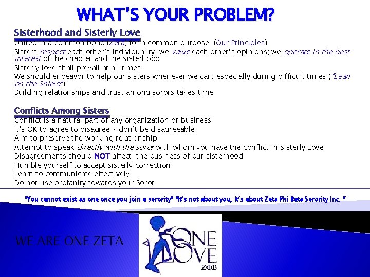 WHAT’S YOUR PROBLEM? Sisterhood and Sisterly Love United in a common bond (Zeta) for