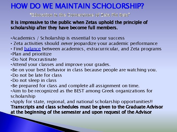 HOW DO WE MAINTAIN SCHOLORSHIP? “Education is the Cornerstone of Zeta Phi Beta” It