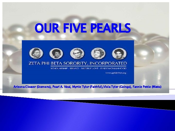 OUR FIVE PEARLS Arizona Cleaver (Stemons), Pearl A. Neal, Myrtle Tyler (Faithful), Viola Tyler