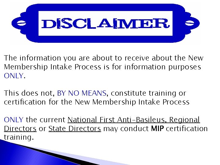 The information you are about to receive about the New Membership Intake Process is