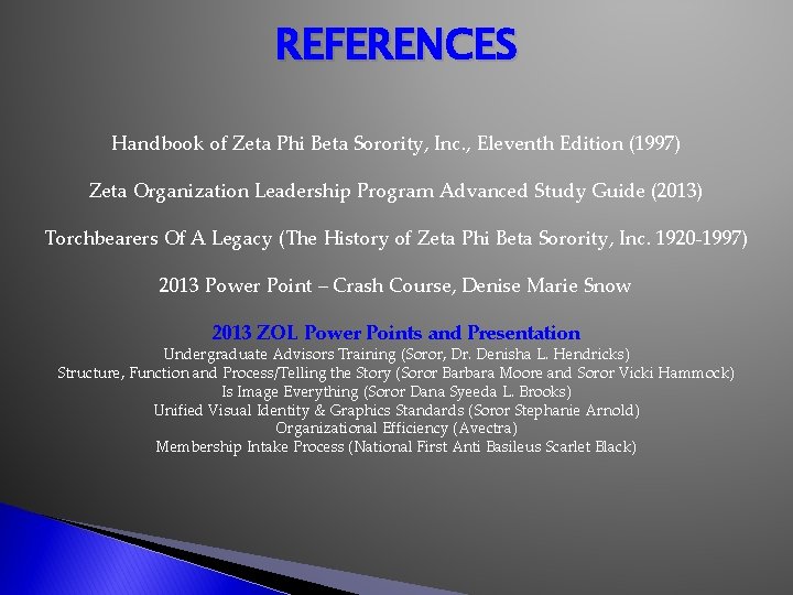 REFERENCES Handbook of Zeta Phi Beta Sorority, Inc. , Eleventh Edition (1997) Zeta Organization