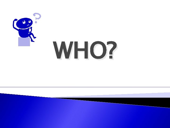 WHO? 