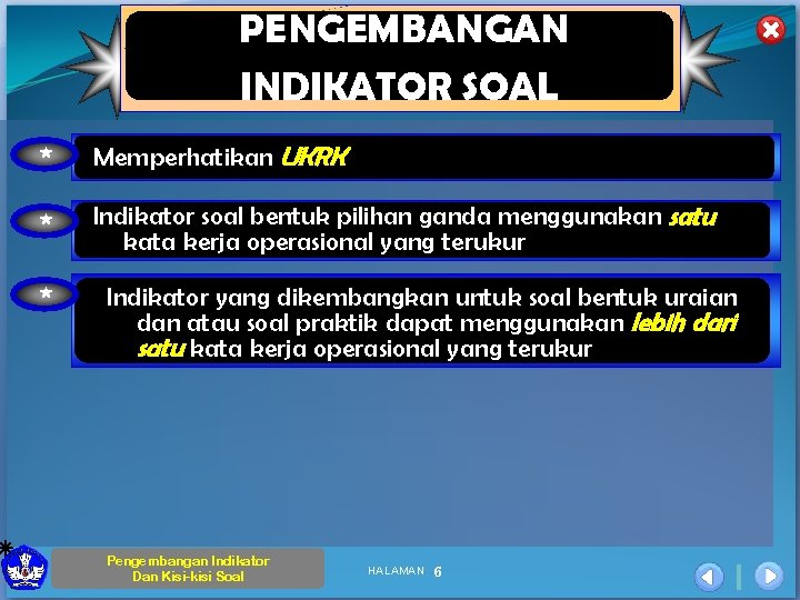 PENGEMBANGAN INDIKATOR SOAL * Memperhatikan UKRK * Indikator soal bentuk pilihan ganda menggunakan satu