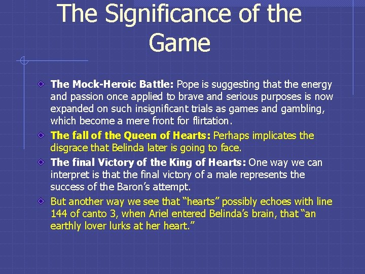 The Significance of the Game The Mock-Heroic Battle: Pope is suggesting that the energy