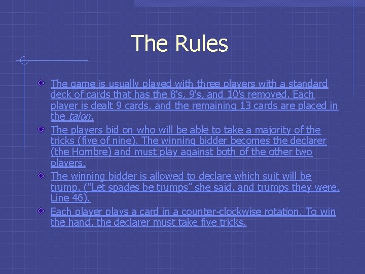 The Rules The game is usually played with three players with a standard deck