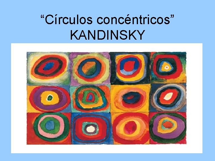 “Círculos concéntricos” KANDINSKY 