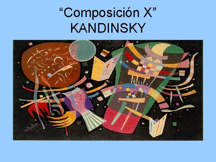 “Composición X” KANDINSKY 