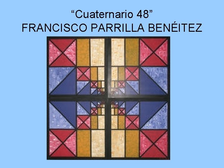 “Cuaternario 48” FRANCISCO PARRILLA BENÉITEZ 