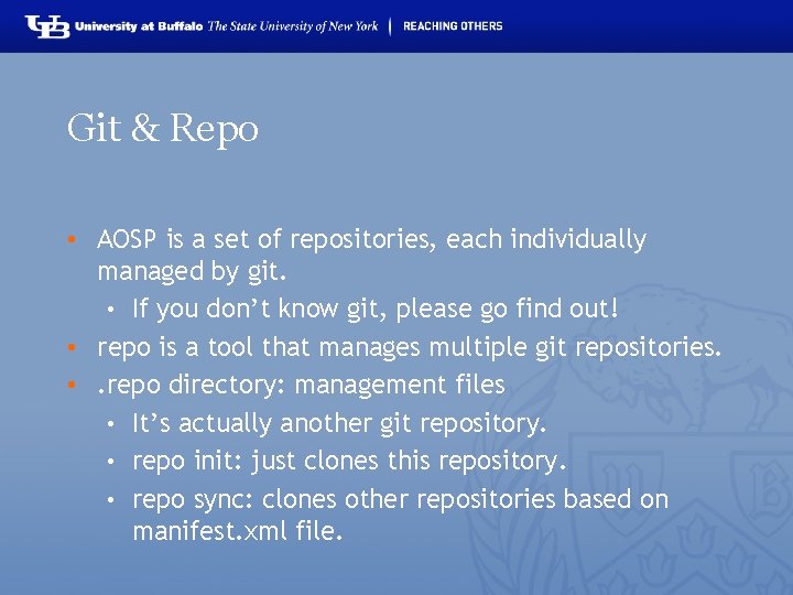 Git & Repo • AOSP is a set of repositories, each individually managed by