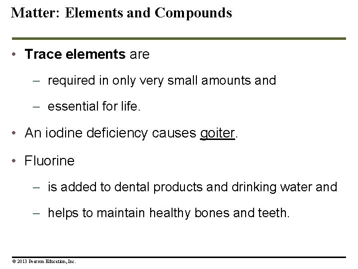 Matter: Elements and Compounds • Trace elements are – required in only very small
