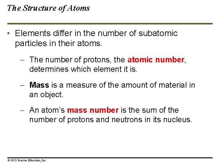The Structure of Atoms • Elements differ in the number of subatomic particles in
