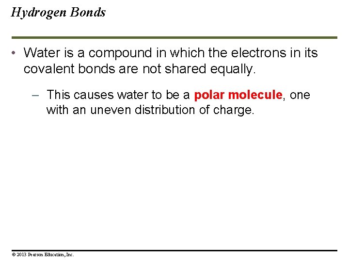 Hydrogen Bonds • Water is a compound in which the electrons in its covalent