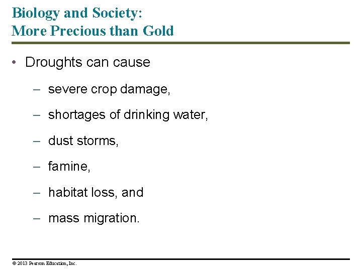 Biology and Society: More Precious than Gold • Droughts can cause – severe crop