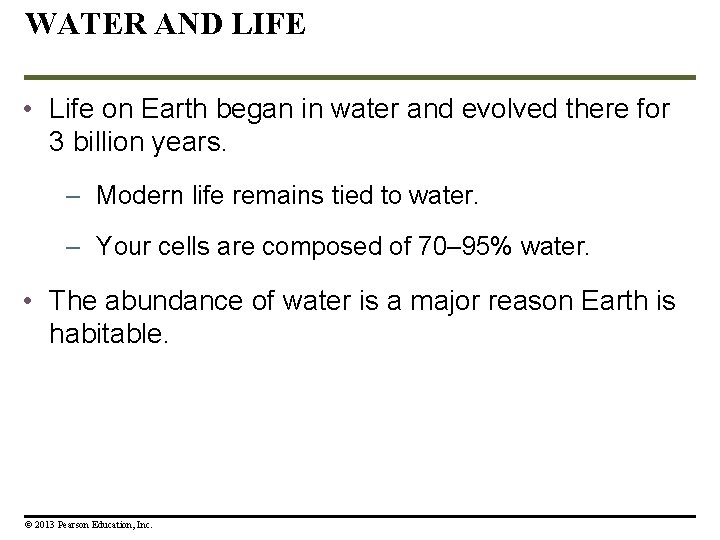 WATER AND LIFE • Life on Earth began in water and evolved there for