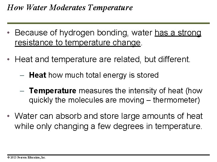 How Water Moderates Temperature • Because of hydrogen bonding, water has a strong resistance