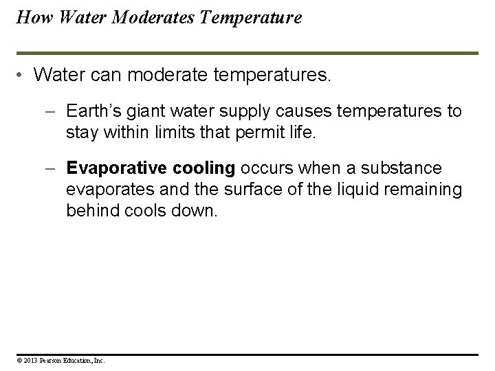 How Water Moderates Temperature • Water can moderate temperatures. – Earth’s giant water supply