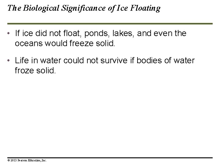 The Biological Significance of Ice Floating • If ice did not float, ponds, lakes,
