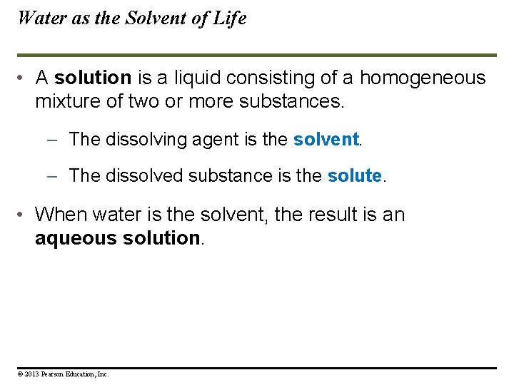 Water as the Solvent of Life • A solution is a liquid consisting of