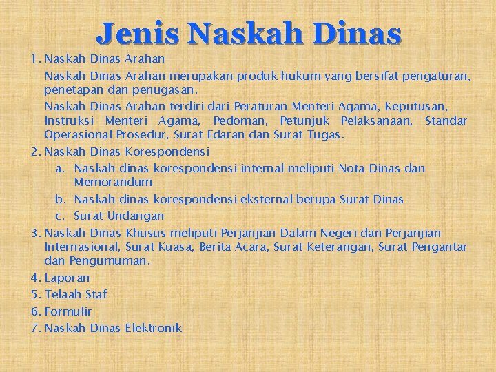 Jenis Naskah Dinas 1. Naskah Dinas Arahan merupakan produk hukum yang bersifat pengaturan, penetapan