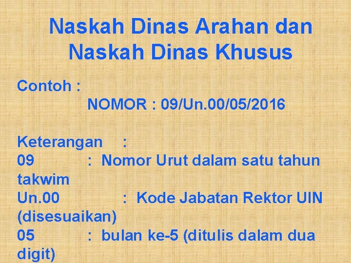 Naskah Dinas Arahan dan Naskah Dinas Khusus Contoh : NOMOR : 09/Un. 00/05/2016 Keterangan