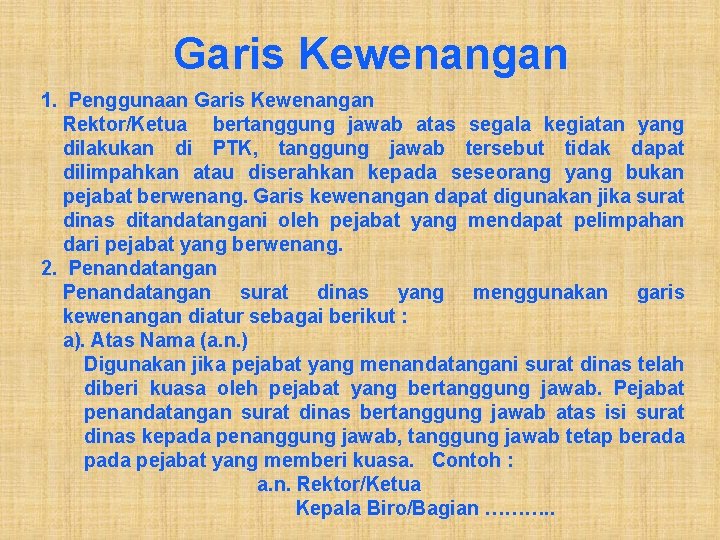 Garis Kewenangan 1. Penggunaan Garis Kewenangan Rektor/Ketua bertanggung jawab atas segala kegiatan yang dilakukan