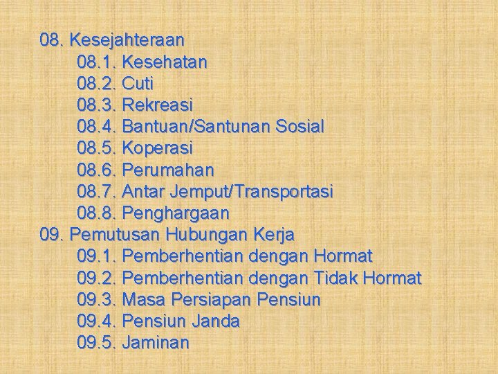 08. Kesejahteraan 08. 1. Kesehatan 08. 2. Cuti 08. 3. Rekreasi 08. 4. Bantuan/Santunan