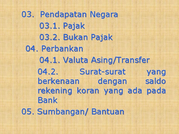 03. Pendapatan Negara 03. 1. Pajak 03. 2. Bukan Pajak 04. Perbankan 04. 1.