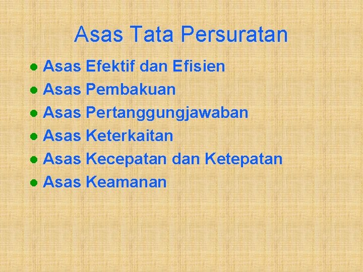 Asas Tata Persuratan Asas Efektif dan Efisien l Asas Pembakuan l Asas Pertanggungjawaban l