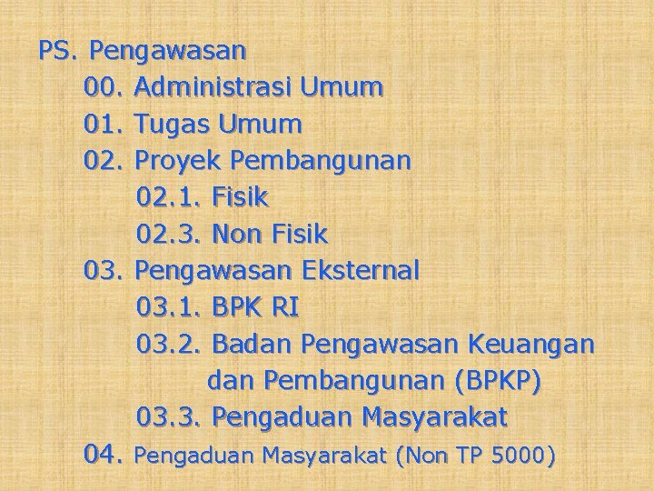 PS. Pengawasan 00. Administrasi Umum 01. Tugas Umum 02. Proyek Pembangunan 02. 1. Fisik