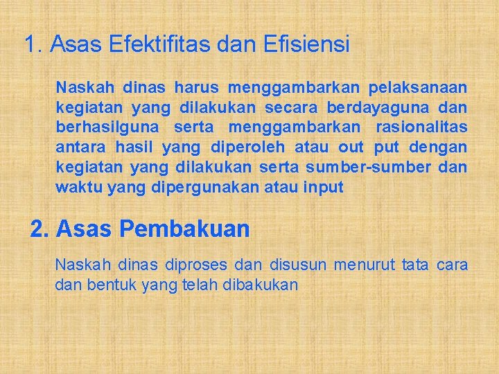 1. Asas Efektifitas dan Efisiensi Naskah dinas harus menggambarkan pelaksanaan kegiatan yang dilakukan secara