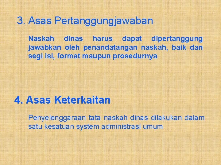 3. Asas Pertanggungjawaban Naskah dinas harus dapat dipertanggung jawabkan oleh penandatangan naskah, baik dan