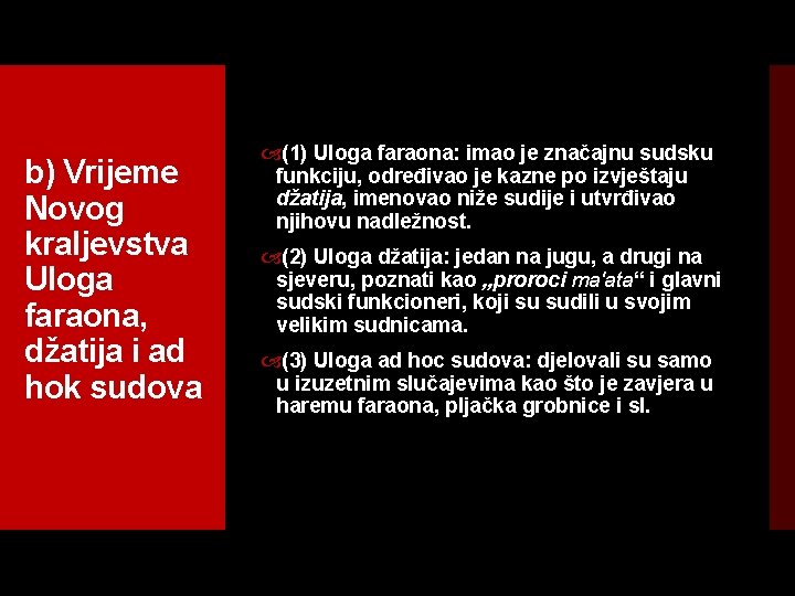 b) Vrijeme Novog kraljevstva Uloga faraona, džatija i ad hok sudova (1) Uloga faraona: