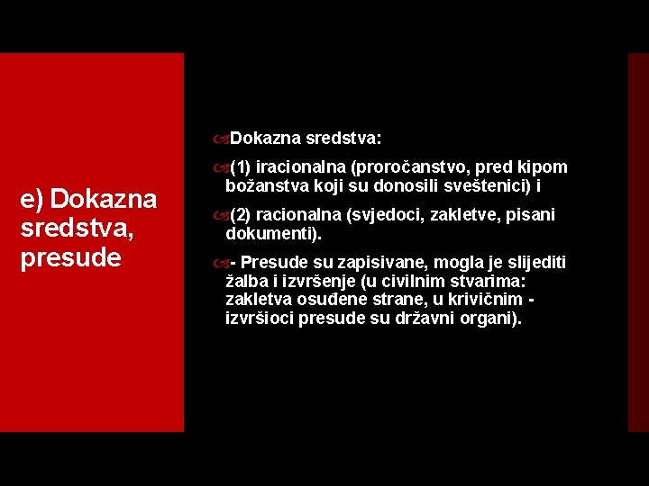  Dokazna sredstva: e) Dokazna sredstva, presude (1) iracionalna (proročanstvo, pred kipom božanstva koji