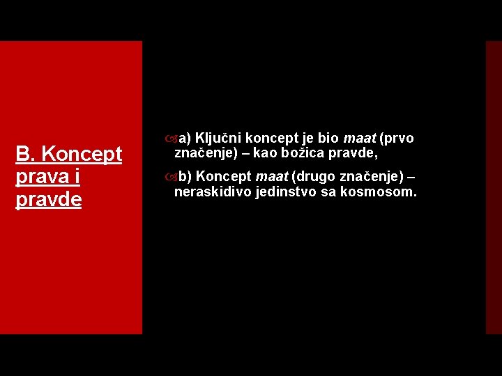 B. Koncept prava i pravde a) Ključni koncept je bio maat (prvo značenje) –