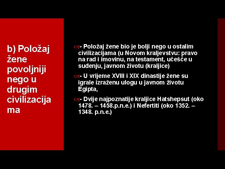 b) Položaj žene povoljniji nego u drugim civilizacija ma Položaj žene bio je bolji