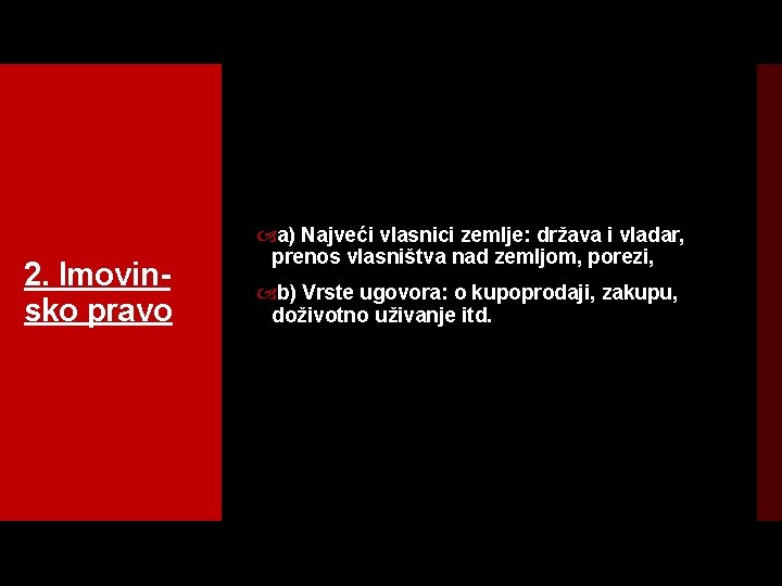 2. Imovin sko pravo a) Najveći vlasnici zemlje: država i vladar, prenos vlasništva nad