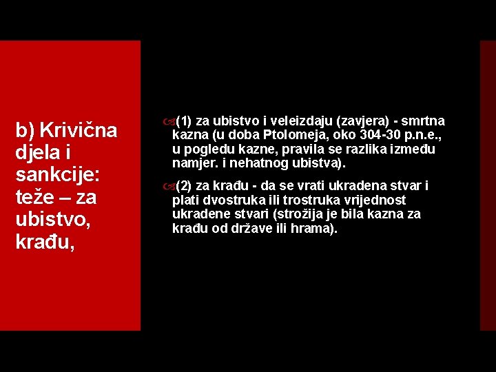 b) Krivična djela i sankcije: teže – za ubistvo, krađu, (1) za ubistvo i